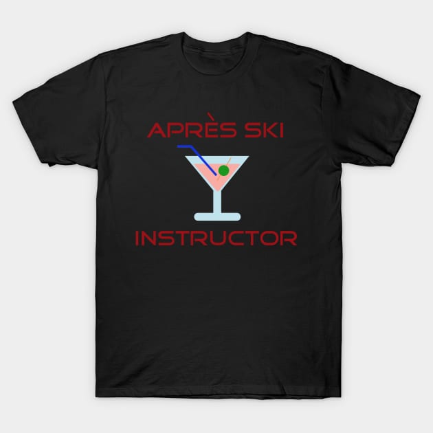 Apres Ski Instructor T-Shirt by Rick Post